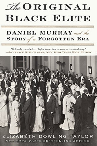 The Original Black Elite: Daniel Murray and the Story of a Forgotten Era
