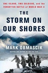 The Storm on Our Shores: One Island, Two Soldiers, and the Forgotten Battle of World War II